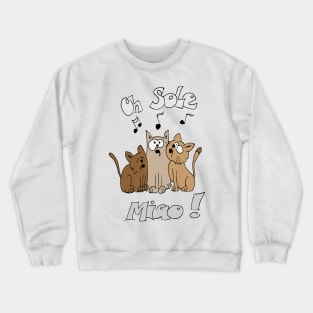 Oh sole miao ! Crewneck Sweatshirt